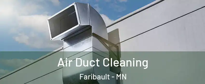  Air Duct Cleaning Faribault - MN