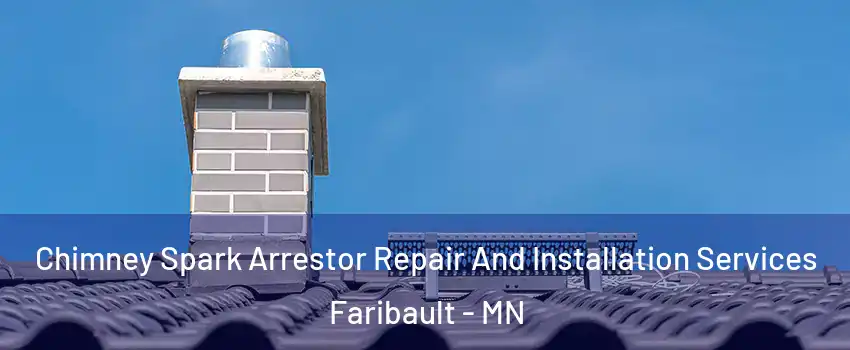  Chimney Spark Arrestor Repair And Installation Services Faribault - MN