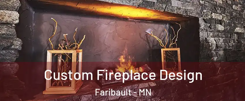  Custom Fireplace Design Faribault - MN