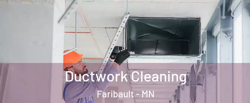  Ductwork Cleaning Faribault - MN