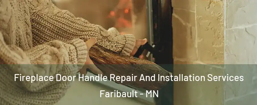  Fireplace Door Handle Repair And Installation Services Faribault - MN