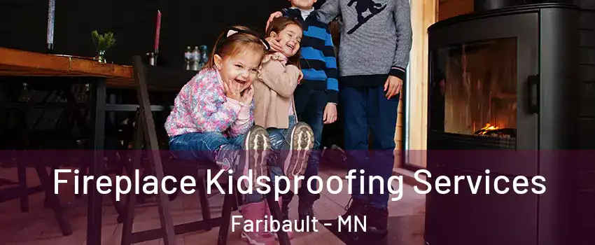  Fireplace Kidsproofing Services Faribault - MN