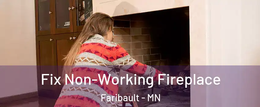  Fix Non-Working Fireplace Faribault - MN
