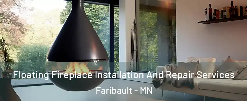 Floating Fireplace Installation And Repair Services Faribault - MN