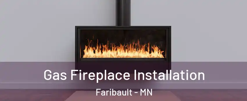  Gas Fireplace Installation Faribault - MN