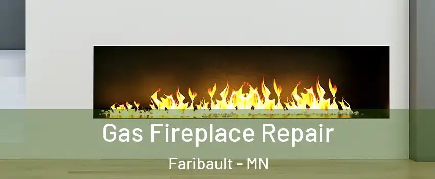  Gas Fireplace Repair Faribault - MN