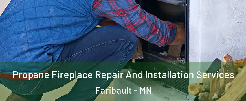  Propane Fireplace Repair And Installation Services Faribault - MN