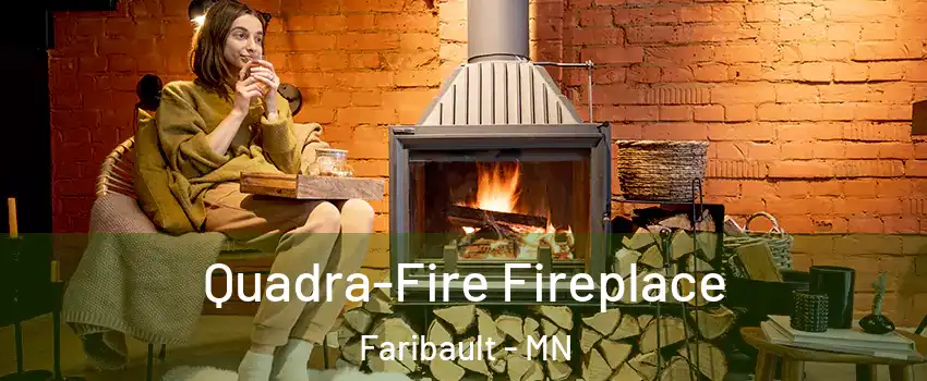  Quadra-Fire Fireplace Faribault - MN