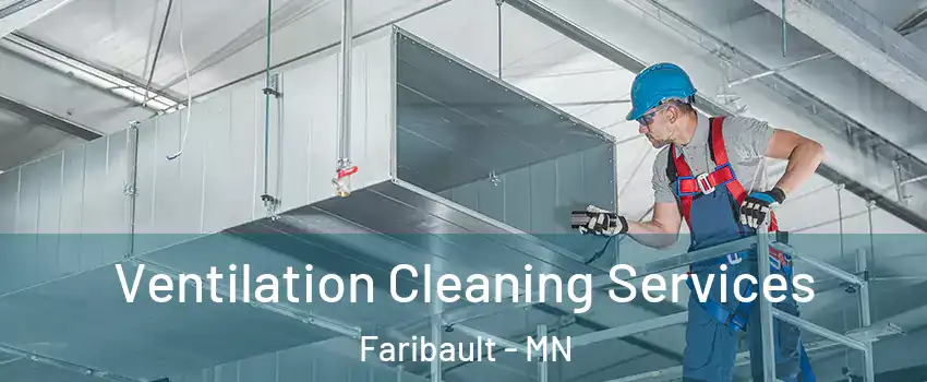  Ventilation Cleaning Services Faribault - MN